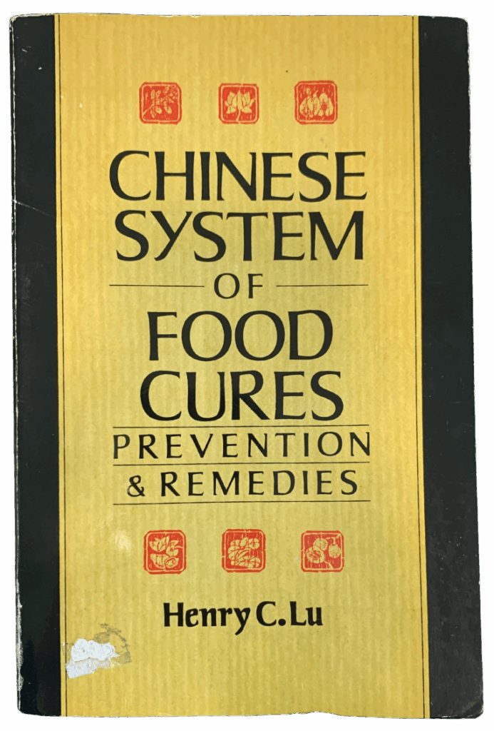 Chinese System of Food Cures: Prevention and Remedies by Dr Henry Lu